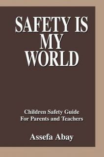 Safety is My World  Children Safety Guide for Parents and Teachers 