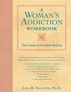 Womans Addiction Workbook Your Guide to in Depth Healing by Lisa 