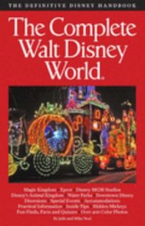 The Complete Guide to Walt Disney World by Mike Neal and Julie Neal 