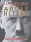 THE LIFE AND DEATH OF ADOLF HITLER   JAMES CROSS GIBLIN (HARDCOVER 
