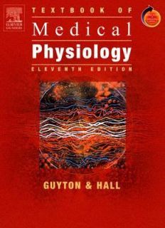 Textbook of Medical Physiology by Arthur C. Guyton and John E. Hall 
