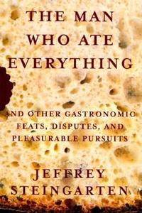 The Man Who Ate Everything And Other Gastronomic Feats, Disputes, and 
