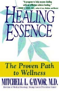 Healing Essence The Proven Path to Wellness by Mitchell L. Gaynor and 
