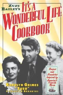 Zuzu Baileys Its a Wonderful Life Cookbook Recipes and Anecdotes 