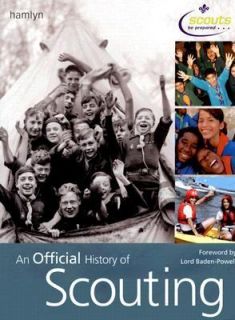 An Official History of Scouting by Lord Baden Powell and Paul Moynihan 