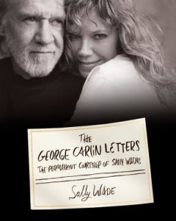 The George Carlin Letters The Permanent Courtship of Sally Wade by 