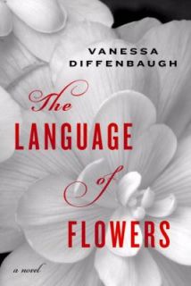 The Language of Flowers by Vanessa Diffenbaugh 2011, Hardcover