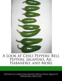 Look at Chili Peppers Bell Peppers, Jalapeno, Aji, Habanero, and 