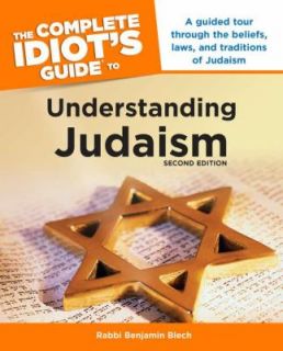 The Complete Idiots Guide to Understanding Judaism by Benjamin Blech 