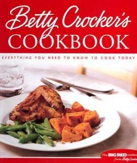 Betty Crockers Cookbook Everything You Need to Know to Cook Today by 