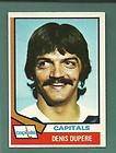 1974 75 O PEE CHEE Denis Dupere # 105 CAPITALS OPC 74 75 NrMt to MINT