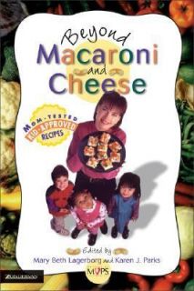 Beyond Macaroni and Cheese by Mary Beth Lagerborg and Karen J. Parks 