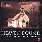 Heaven Bound The Best of Bluegrass Gospel 1 CD CD, Aug 2003, Time Life 