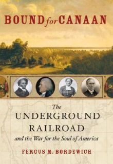 Bound for Canaan The Epic Story of the Underground Railroad, Americas 