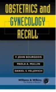 Obstetrics and Gynecology Recall by F. John Bourgeois, Daniel S 