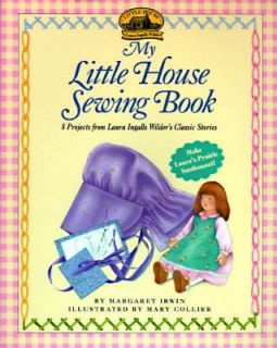My Little House Sewing Book 8 Projects form Laura Ingalls Wilders 