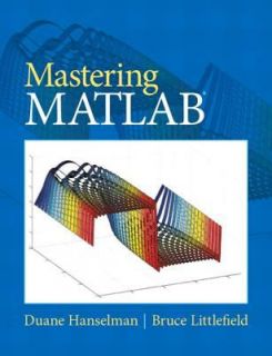 Mastering Matlab by Duane C. Hanselman and Bruce L. Littlefield 2011 
