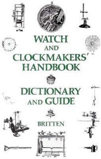 Watch and Clockmakers Handbook by F. J. Britten 1976, Hardcover 