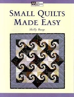Small Quilts Made Easy by Shelly Burge 1998, Paperback