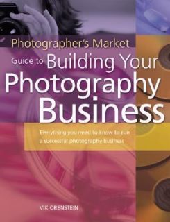 Photographers Market Guide to Building Your Photography Business 