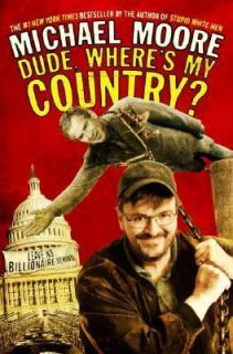 Dude, Wheres My Country by Michael Moore 2003, Hardcover