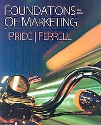 Foundations of Marketing by O. C. Ferrell, William M. Pride 2008 