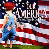 Our America 15 Patriotic Songs by Our Children by Young American All 