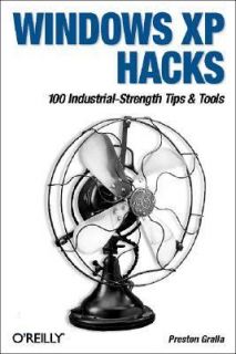 Windows XP Hacks 100 Industrial Strength Tips and Tools by Preston 