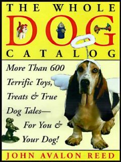  Whole Dog Catalog More Than 800 Terrific Toys, Treats, and True Dog 