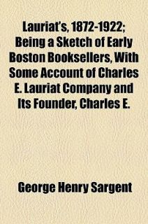   Charles E Lauriat Company and Its Founder, Charles E by George Henry