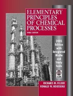 Elementary Principles of Chemical Processes by Ronald W. Rousseau and 