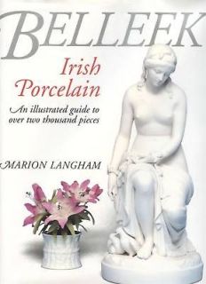 Irish Belleek Porcelain Marks Dates Types   2,000+ Examples / Book 