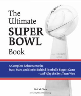 Super Bowl Book A Complete Reference to the Stats, Stars, and Stories 