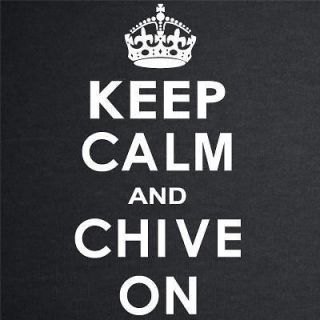   KEEP CALM and CHIVE ON T SHIRT KCCO carry Chivery Chives Chiver BLACK