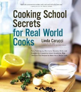 Cooking School Secrets for Real World Cooks by Linda Carucci 2005 
