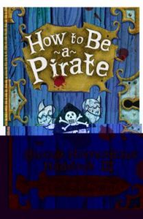 How to Be a Pirate by Cressida Cowell 2005, Hardcover