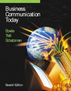 Business Communication Today by Courtland L. Bovee, John V. Thill and 