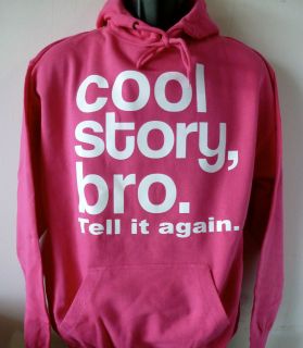 Cool Story Bro Tell it Again Hoodie~ Jersey Shore~pullover ~Sweatshirt 