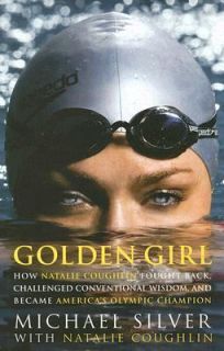 Golden Girl How Natalie Coughlin Fought Back, Challenged Conventional 