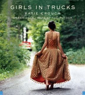 Girls in Trucks by Katie Crouch 2008, CD, Unabridged