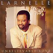 Unbelievable Love by Larnelle Harris CD, Sep 1995, Benson Records 