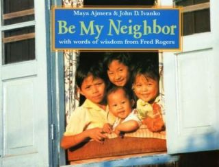 Be My Neighbor by Maya Ajmera and John D. Ivanko (2004, Hardcover)