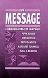  Message Communicating the Campaign by Holli A. Semetko, John Curtice 