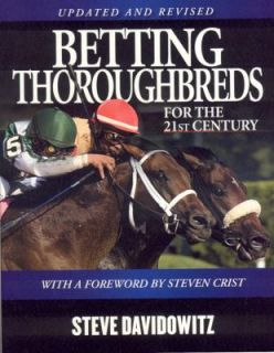 Betting Thoroughbreds for the 21st Century, Third Edition A 