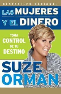 Las Mujeres y el Dinero Toma Control de Tu Destino by Suze Orman 2008 