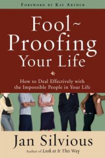 Foolproofing Your Life How to Deal Effectively with the Impossible 
