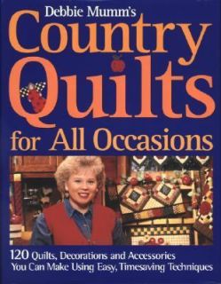 Debbie Mumms Country Quilts for All Occasions 120 Quilts, Decorations 