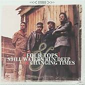 Still Waters Run Deep Changing Times by Four Tops The CD, Nov 2001 