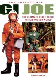 The Collectible GI Joe The Ultimate Guide to His Action Packed World 