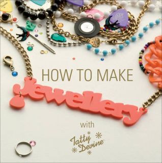   to Make Jewellery with Tatty Devine by Rosie Wolfenden Hardcover Book